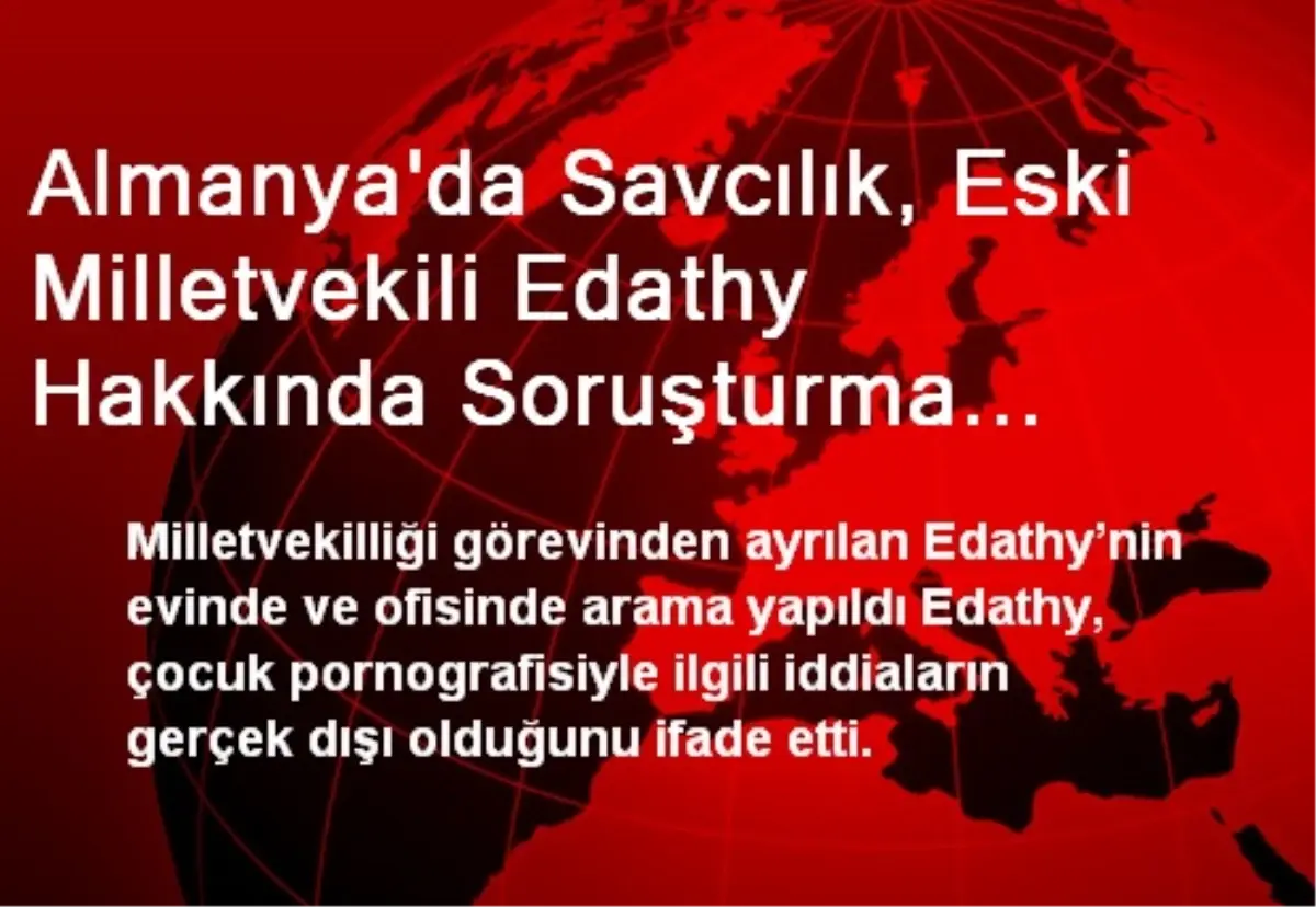 Almanya\'da Savcılık, Eski Milletvekili Edathy Hakkında Soruşturma Başlattı