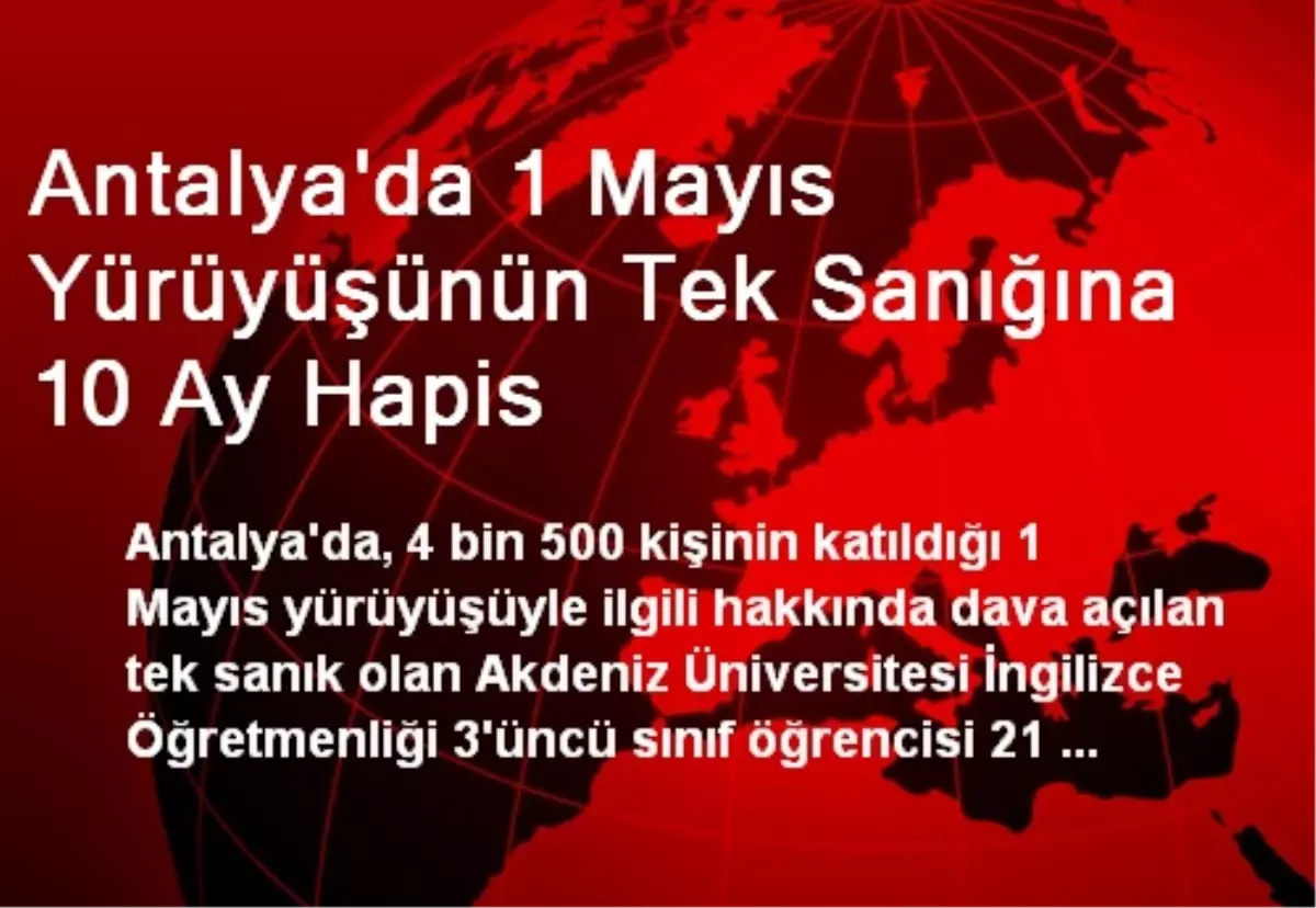 Antalya\'da 1 Mayıs Yürüyüşünün Tek Sanığına 10 Ay Hapis