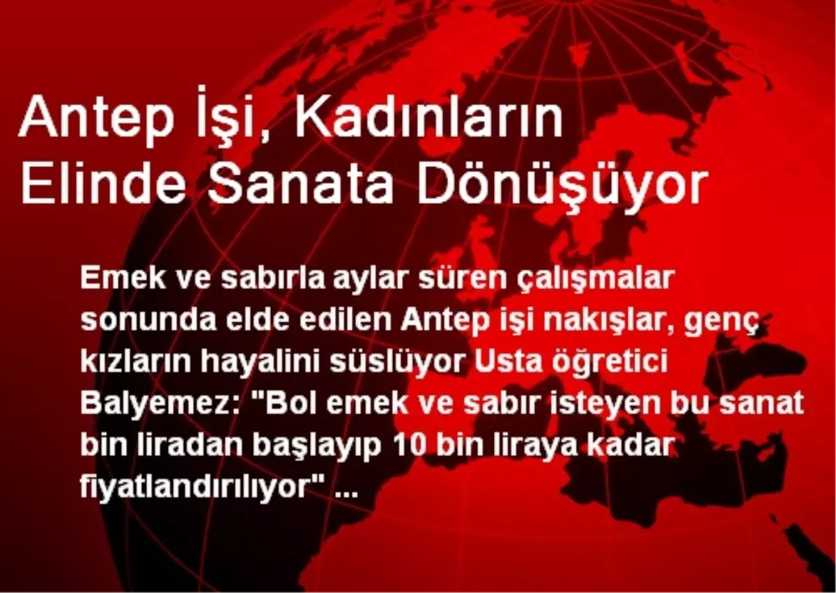 Antep İşi, Kadınların Elinde Sanata Dönüşüyor