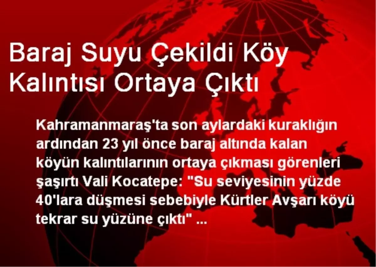 Baraj Suyu Çekildi Köy Kalıntısı Ortaya Çıktı