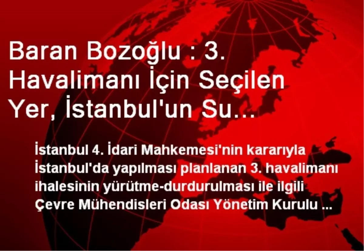 Baran Bozoğlu : 3. Havalimanı İçin Seçilen Yer, İstanbul\'un Su Problemini Körükleyecek