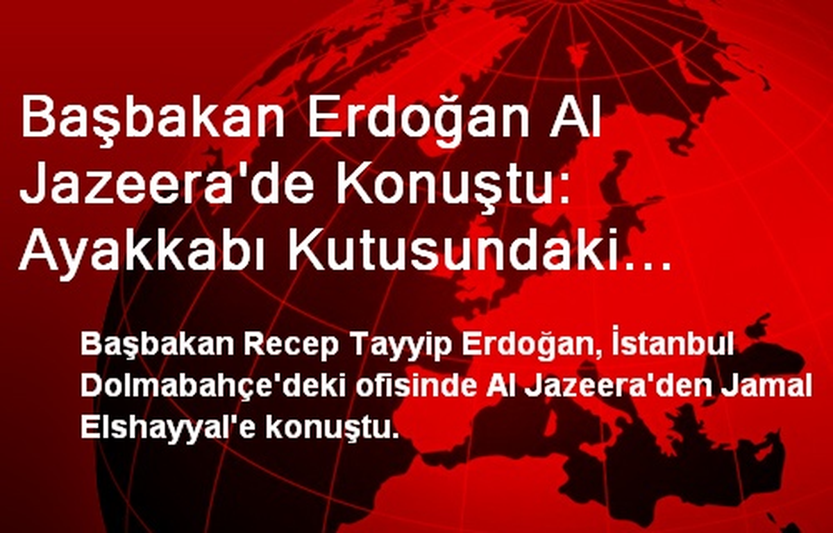 Başbakan Erdoğan Al Jazeera\'de Konuştu: Ayakkabı Kutusundaki Halkbank Parası Değil