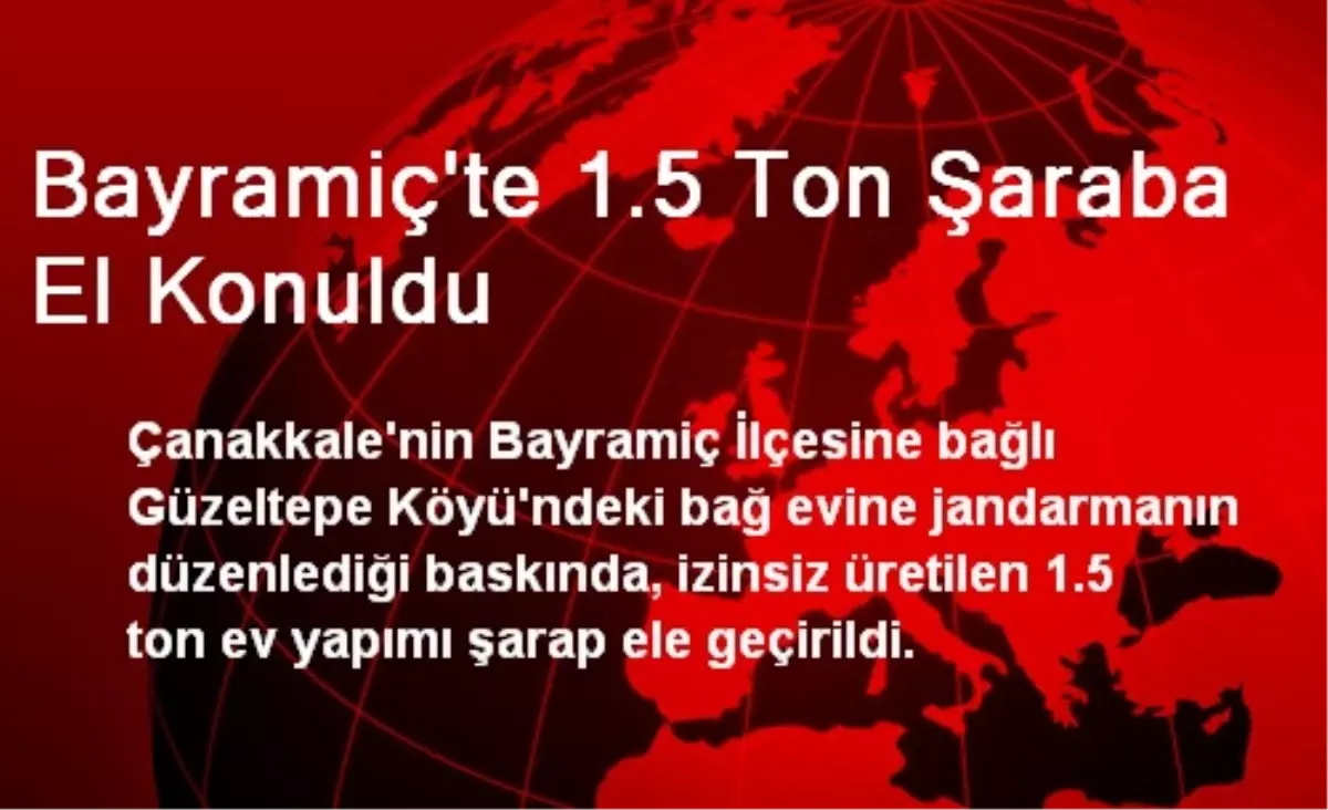 Bayramiç\'te 1.5 Ton Şaraba El Konuldu