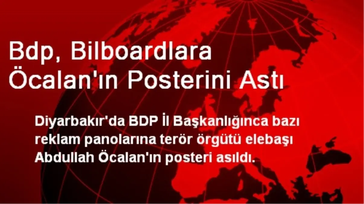 Bdp, Bilboardlara Öcalan\'ın Posterini Astı