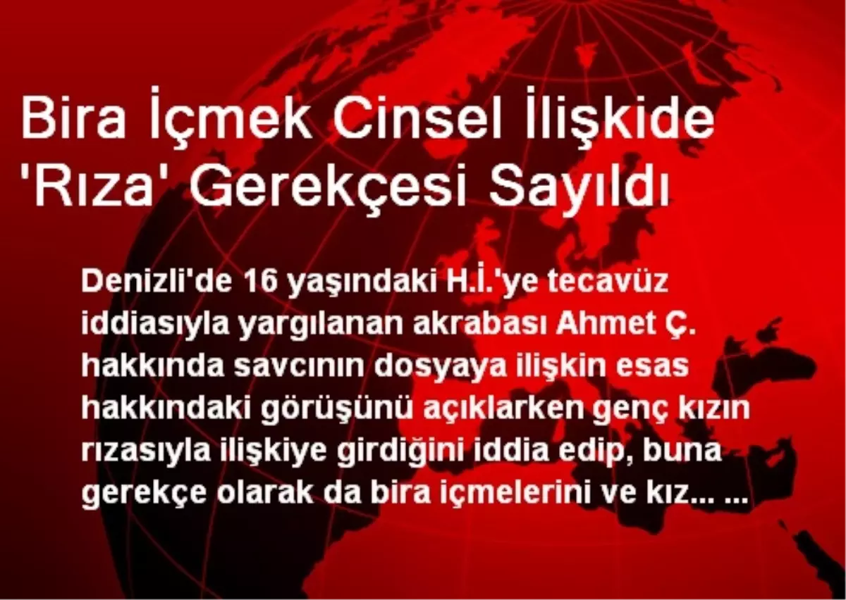 Bira İçmek Cinsel İlişkide Rıza Gerekçesi Sayıldı