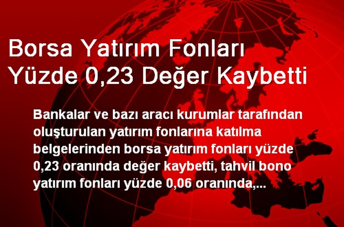 Borsa Yatırım Fonları Yüzde 0,23 Değer Kaybetti