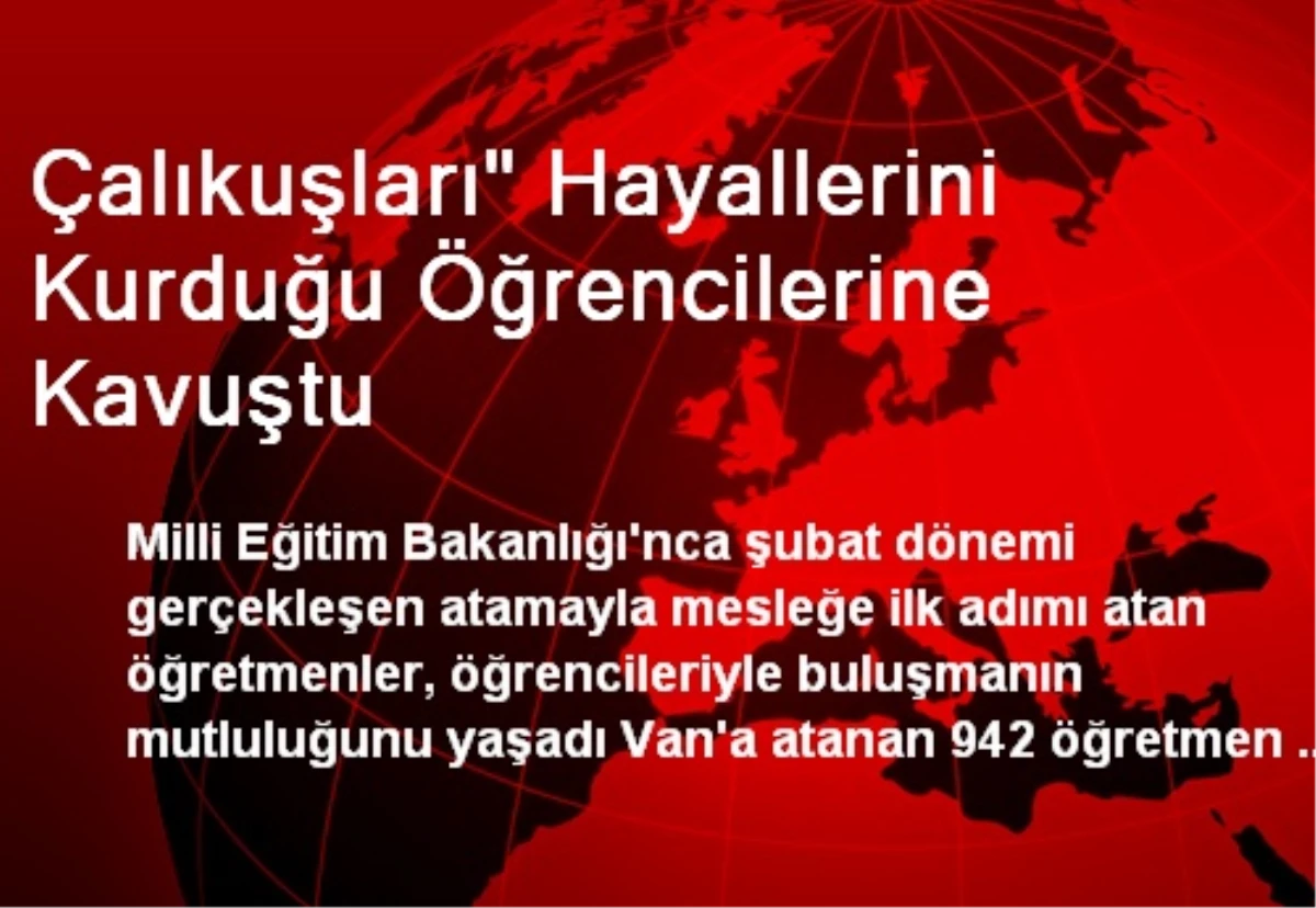 Çalıkuşları" Hayallerini Kurduğu Öğrencilerine Kavuştu