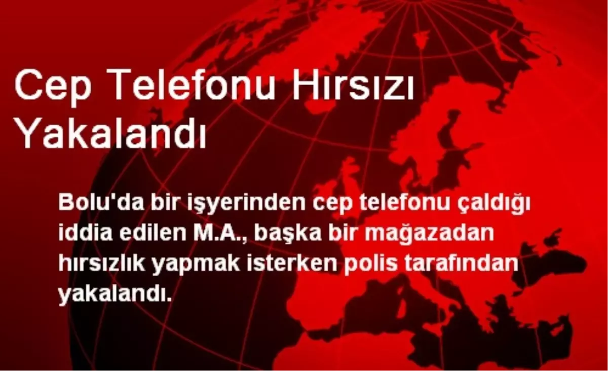 Cep Telefonu Hırsızı Yakalandı