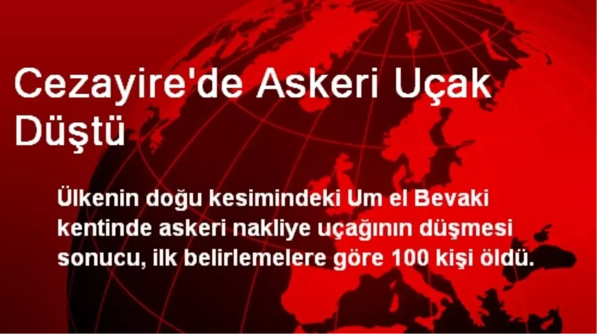 Cezayire\'de Askeri Uçak Düştü: 100 Ölü