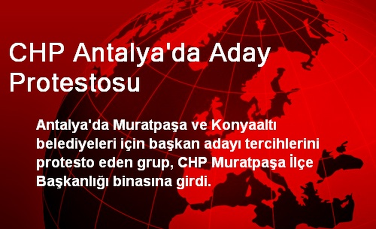 CHP Antalya\'da Aday Protestosu