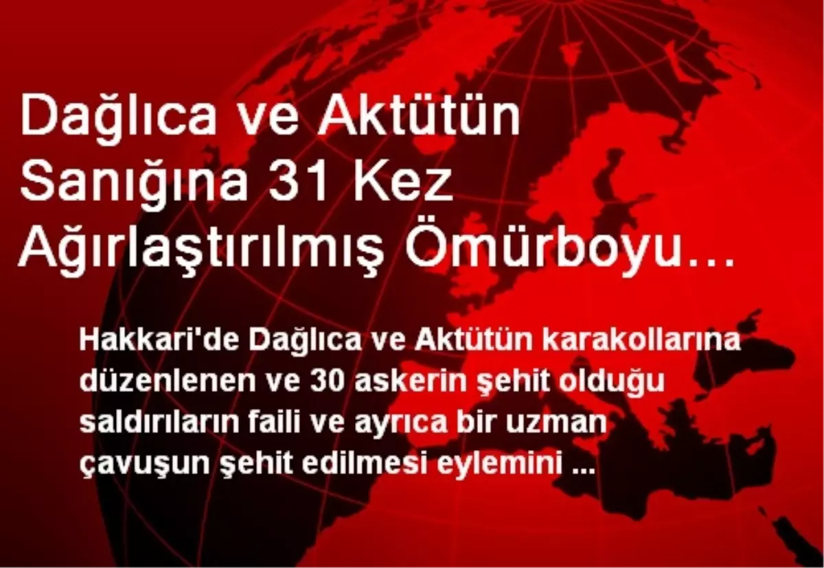 Dağlıca ve Aktütün Sanığına 31 Kez Ağırlaştırılmış Ömürboyu İstemi