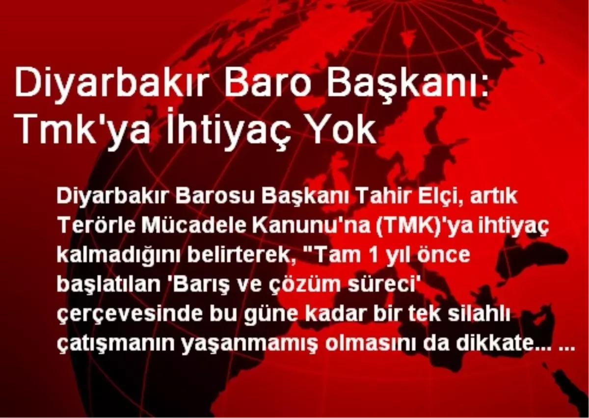 Diyarbakır Baro Başkanı: Tmk\'ya İhtiyaç Yok