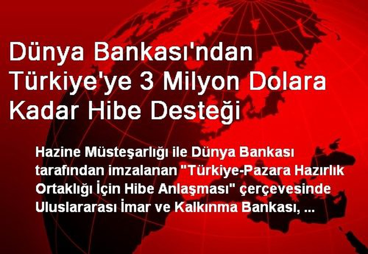 Dünya Bankası\'ndan Türkiye\'ye 3 Milyon Dolara Kadar Hibe Desteği