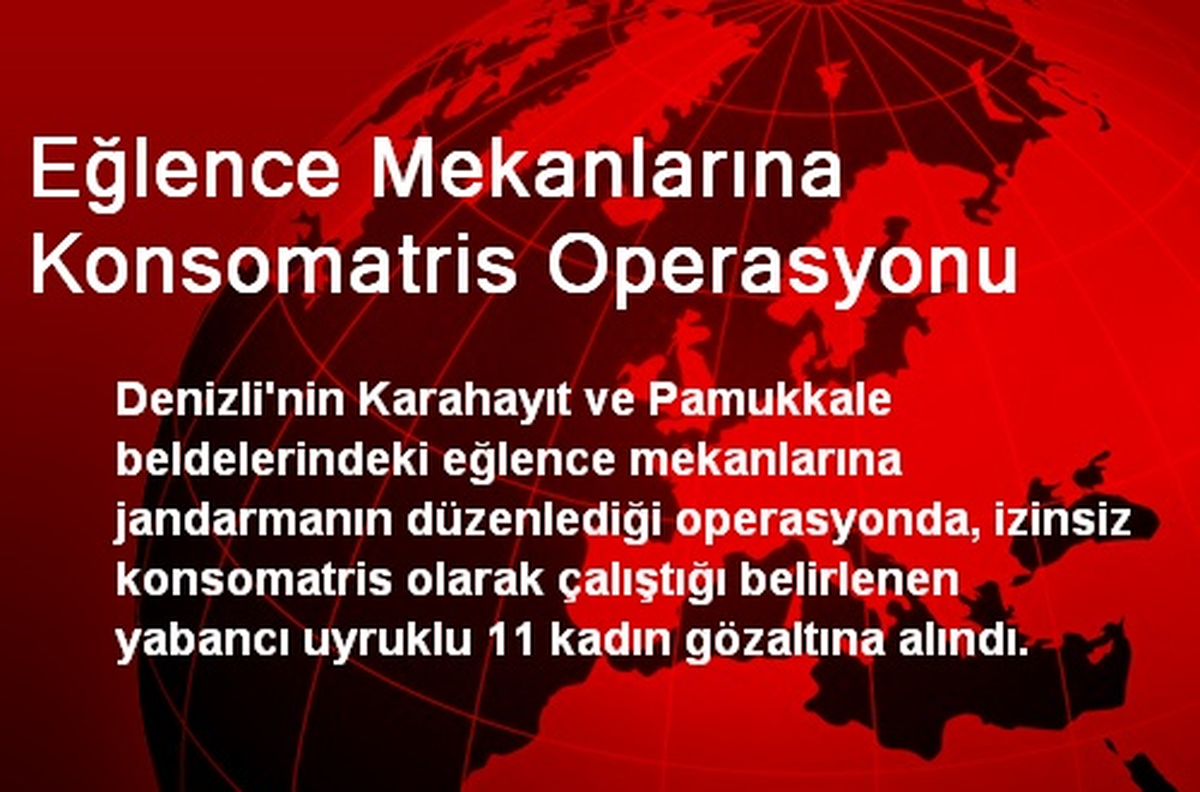 Denizli\'de Eğlence Mekanlarında Çalışan 11 Kadına Gözaltı