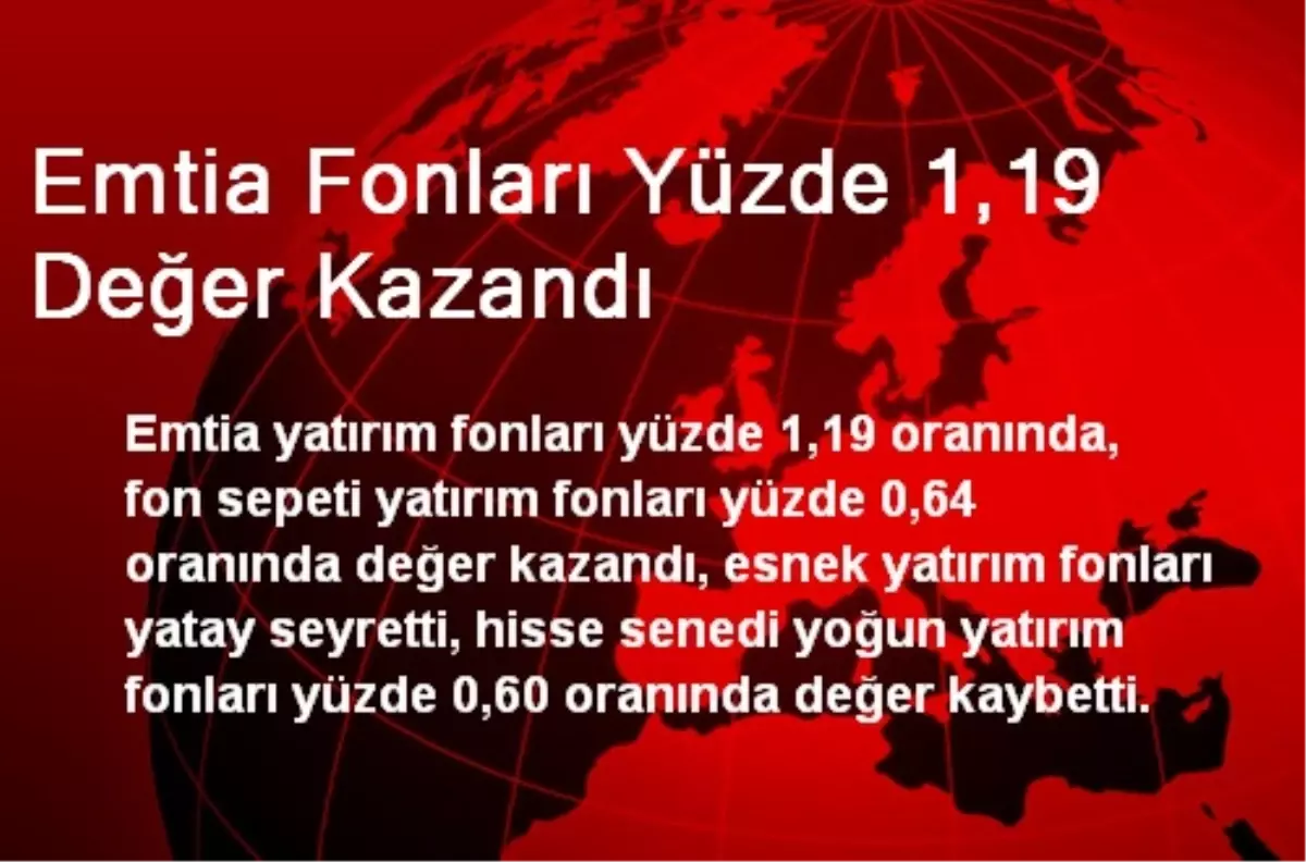 Emtia Fonları Yüzde 1,19 Değer Kazandı