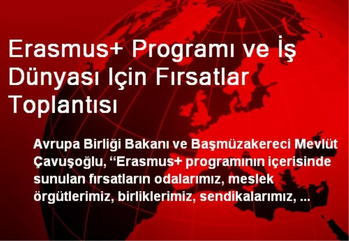 Erasmus+ Programı ve İş Dünyası Için Fırsatlar Toplantısı