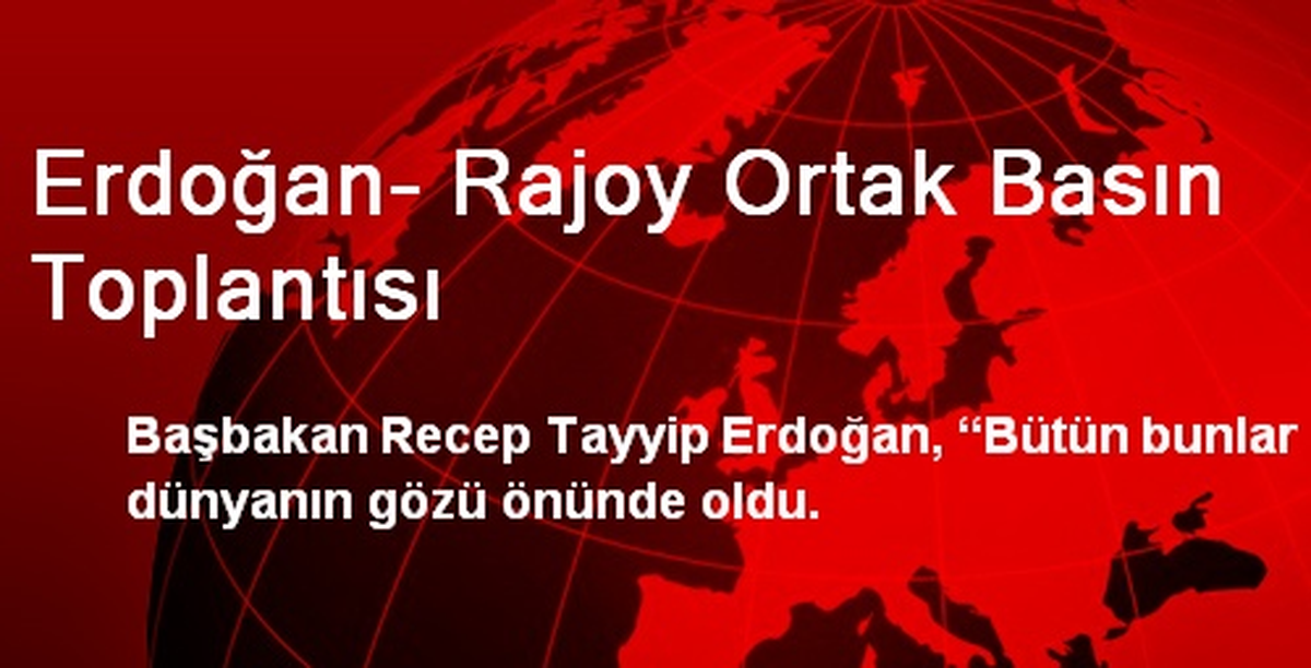 Erdoğan- Rajoy Ortak Basın Toplantısı