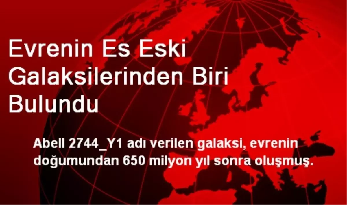 Evrenin Es Eski Galaksilerinden Biri Bulundu