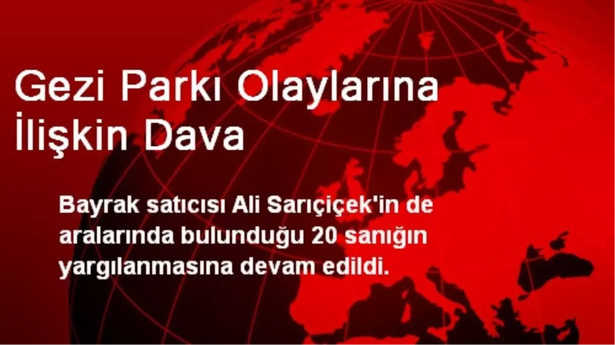 Gezi Parkı Olaylarına İlişkin Dava