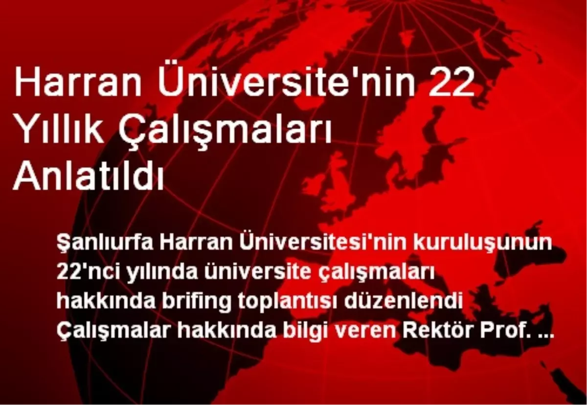 Harran Üniversitesinin 22 Yıllık Çalışmaları Anlatıldı