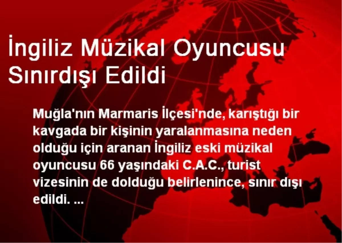 İngiliz Müzikal Oyuncusu Sınırdışı Edildi