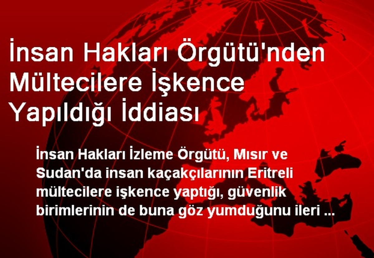 İnsan Hakları Örgütü\'nden Mültecilere İşkence Yapıldığı İddiası