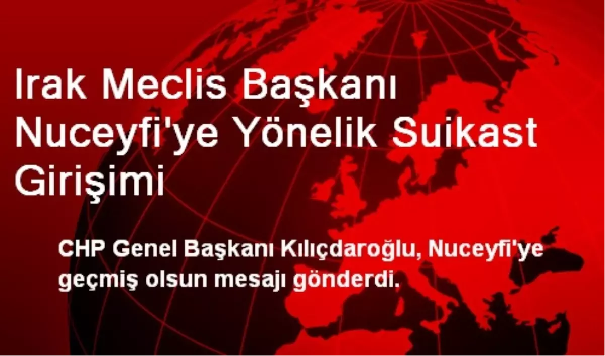 Irak Meclis Başkanı Nuceyfi\'ye Yönelik Suikast Girişimi