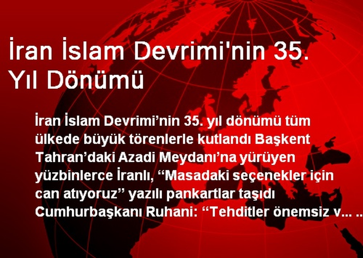 İran İslam Devrimi\'nin 35. Yıl Dönümü