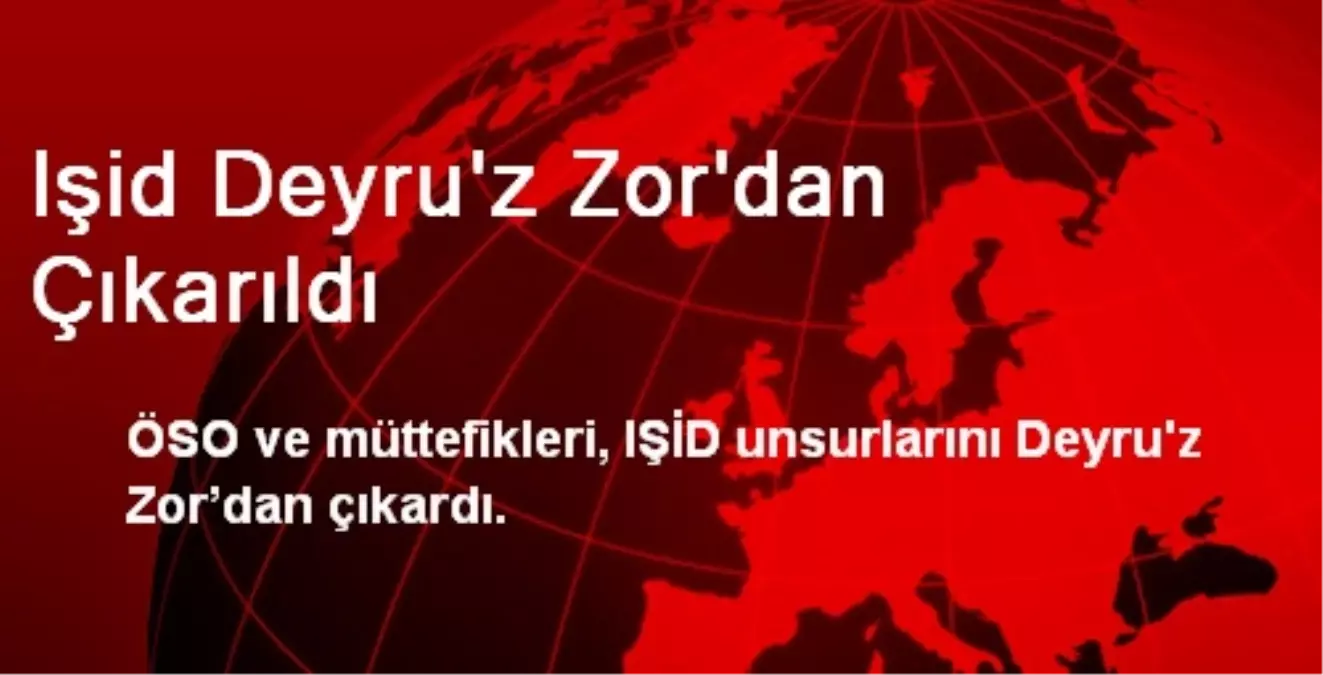 Işid Deyru\'z Zor\'dan Çıkarıldı