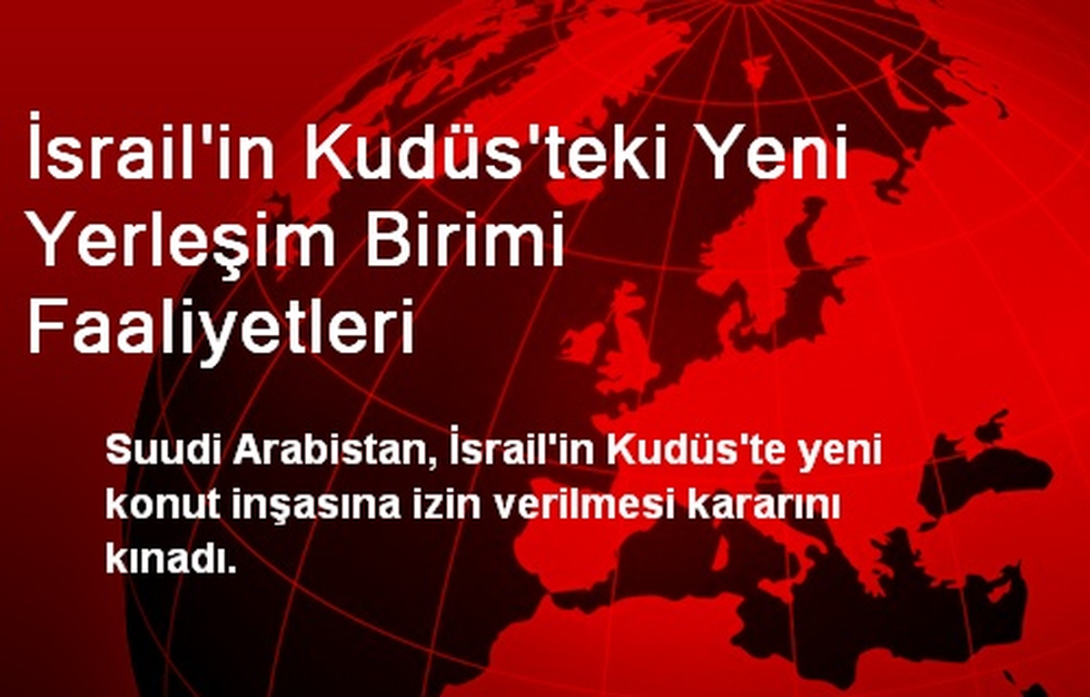 İsrail\'in Kudüs\'teki Yeni Yerleşim Birimi Faaliyetleri