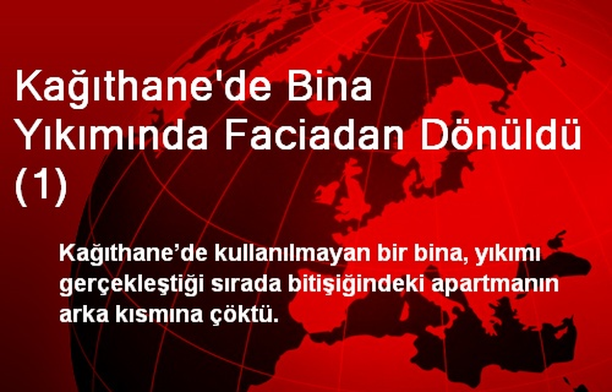 Kağıthane\'de Bina Yıkımında Faciadan Dönüldü (1)