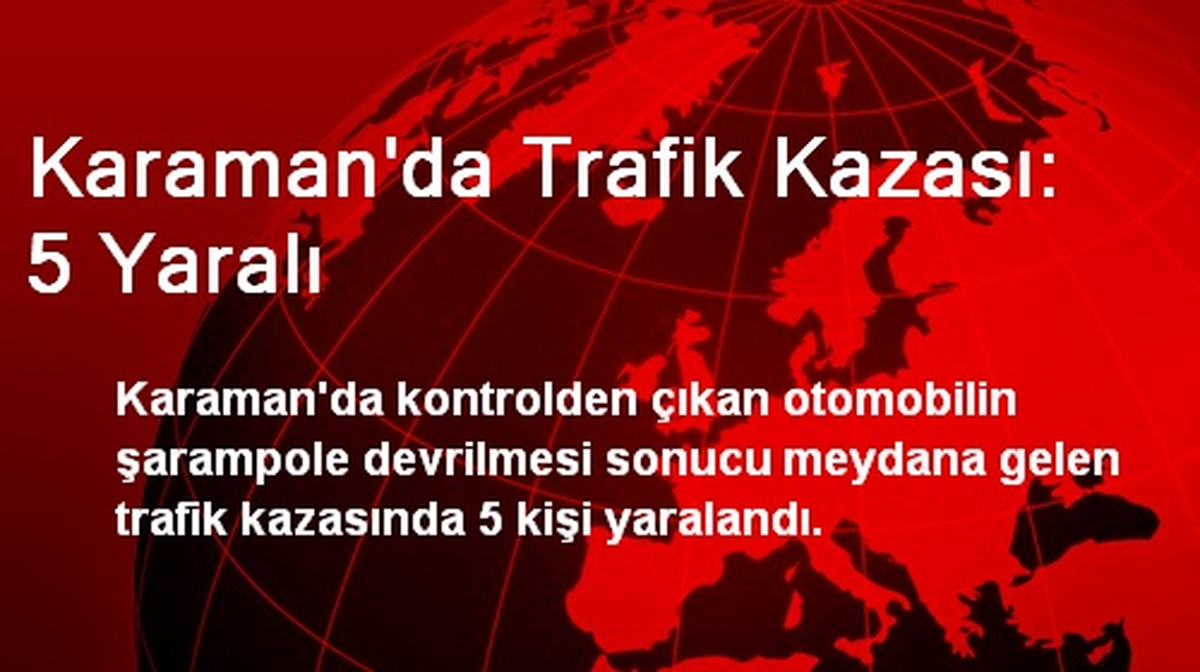Karaman\'da Trafik Kazası: 5 Yaralı