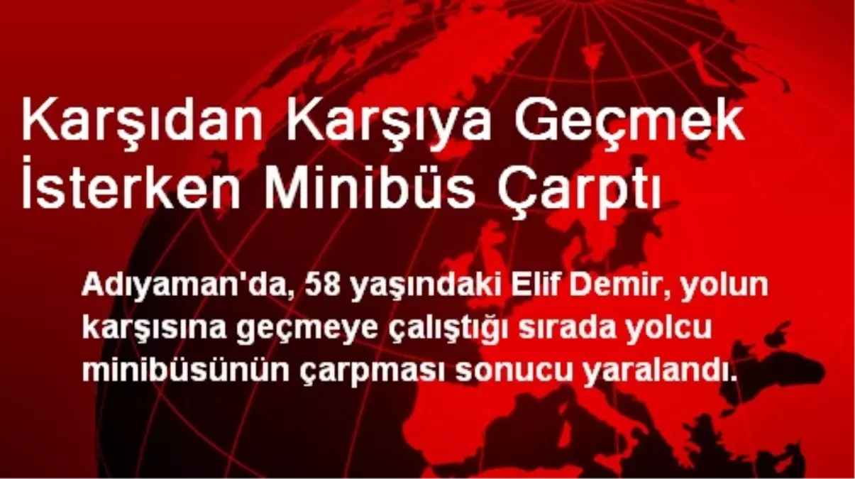 Karşıdan Karşıya Geçmek İsterken Minibüs Çarptı