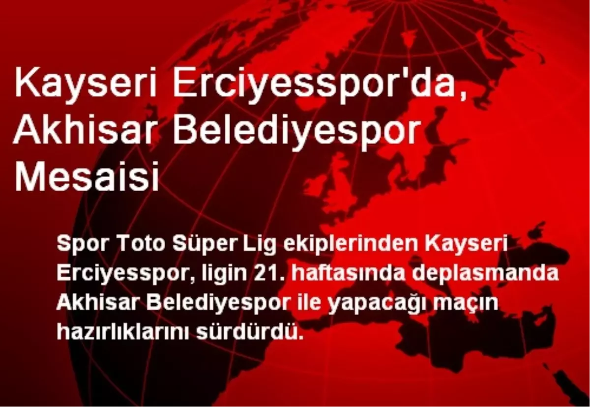 Kayseri Erciyesspor\'da, Akhisar Belediyespor Mesaisi