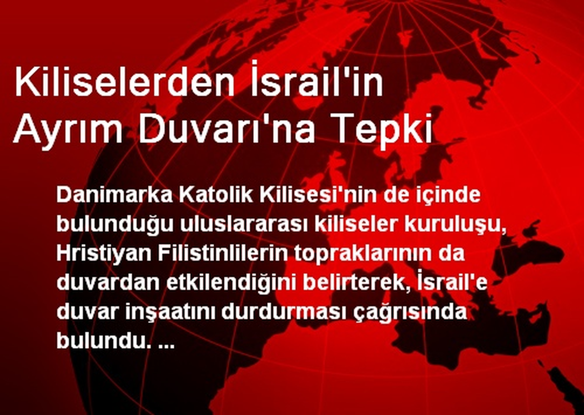 Kiliselerden İsrail\'in Ayrım Duvarı\'na Tepki