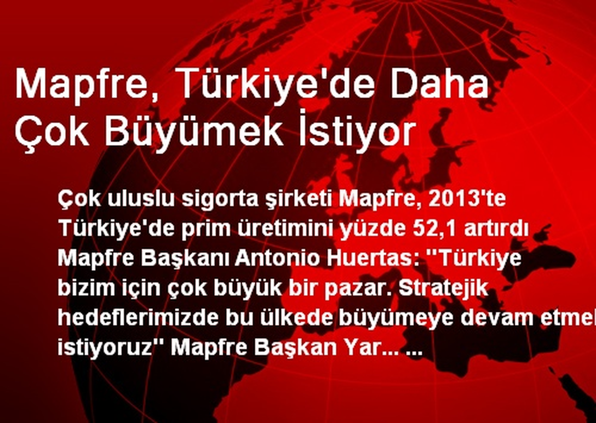 Mapfre, Türkiye\'de Daha Çok Büyümek İstiyor