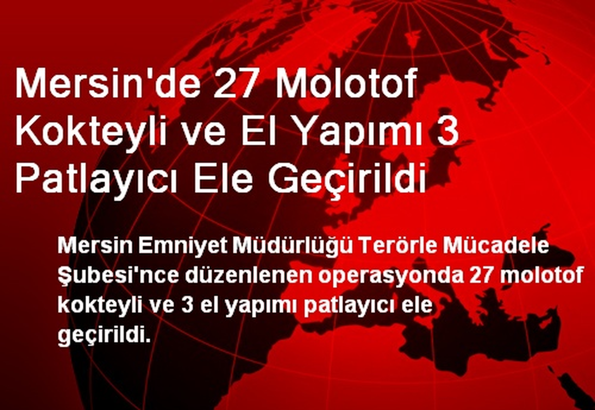 Mersin\'de 27 Molotof Kokteyli Ele Geçirildi