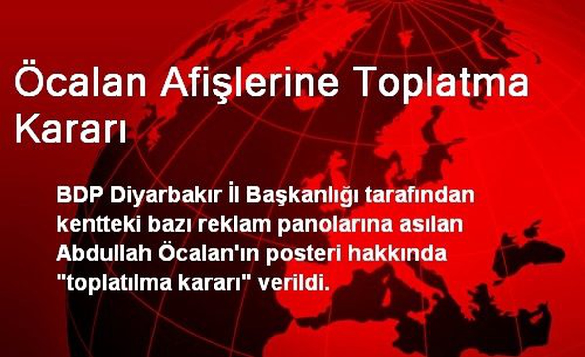 Öcalan Afişlerine Toplatma Kararı