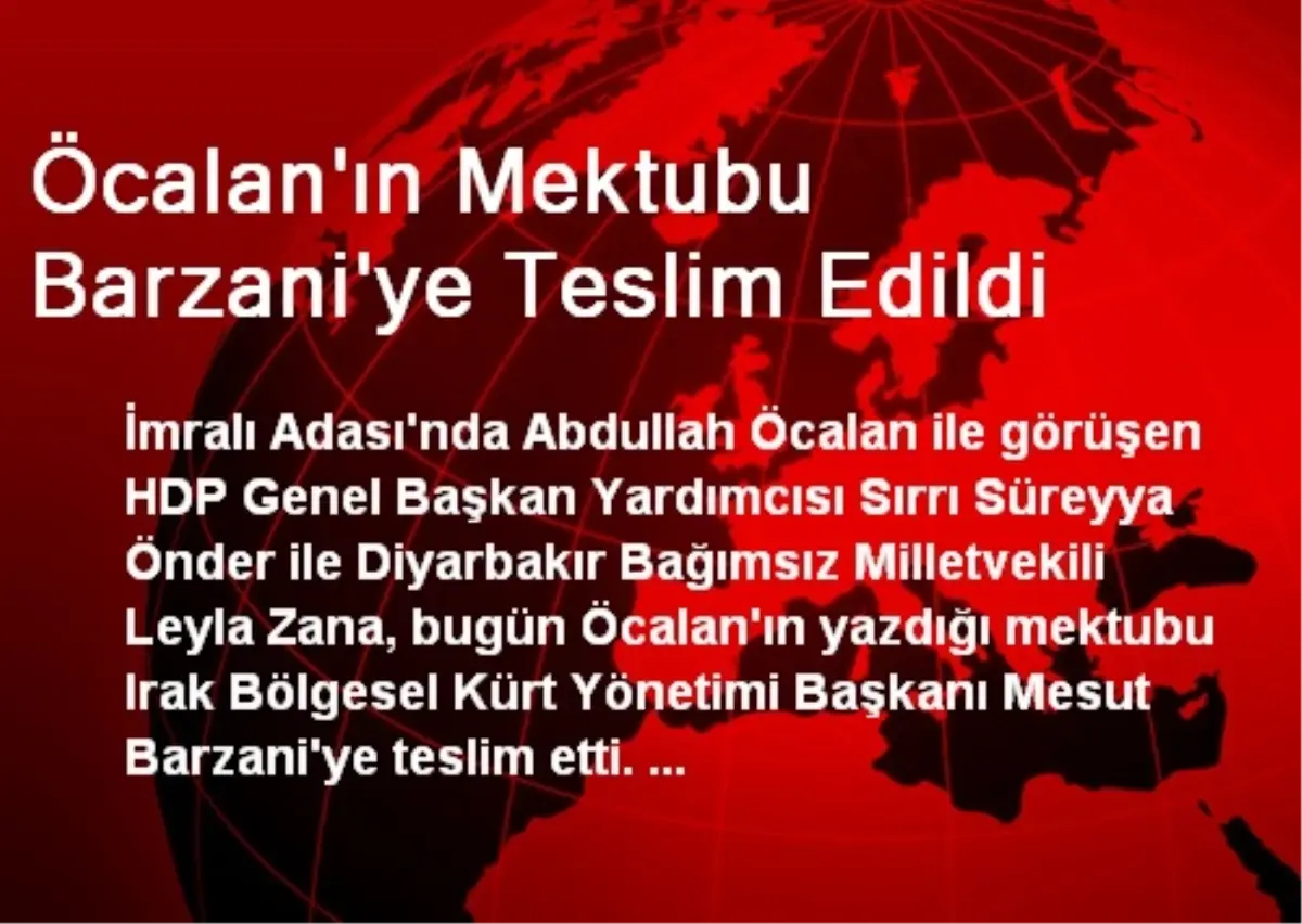 Öcalan\'ın Mektubu Barzani\'ye Teslim Edildi
