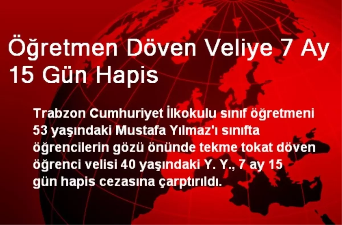 Öğretmen Döven Veliye 7 Ay 15 Gün Hapis