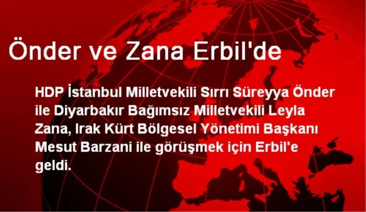 Önder ve Zana Erbil\'de