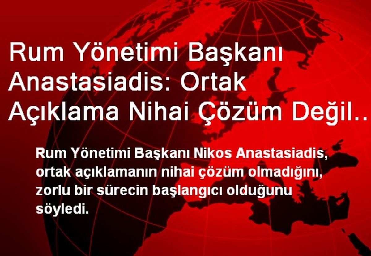 "Ortak Açıklama Nihai Çözüm Değil Başlangıç"