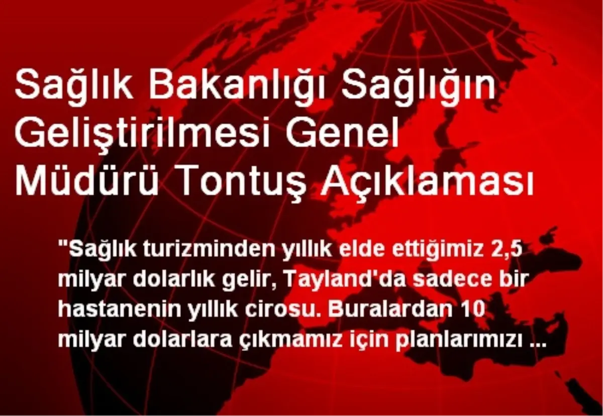 Sağlık Bakanlığı Sağlığın Geliştirilmesi Genel Müdürü Tontuş Açıklaması