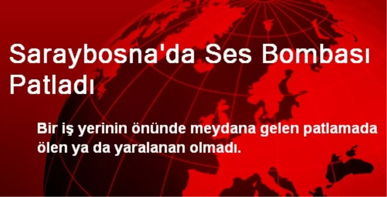 Saraybosna\'da Ses Bombası Patladı