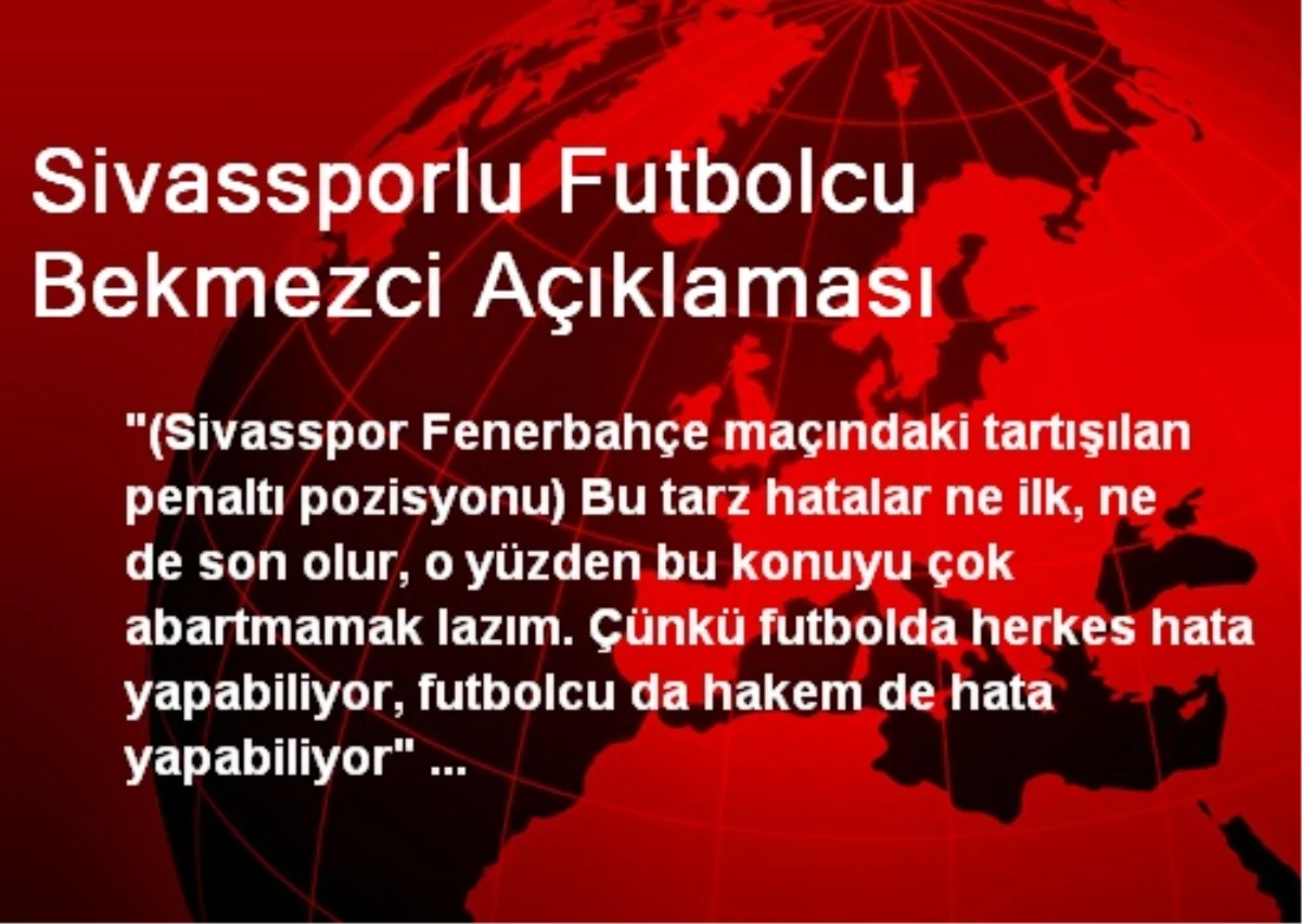 Sivassporlu Futbolcu Bekmezci Açıklaması