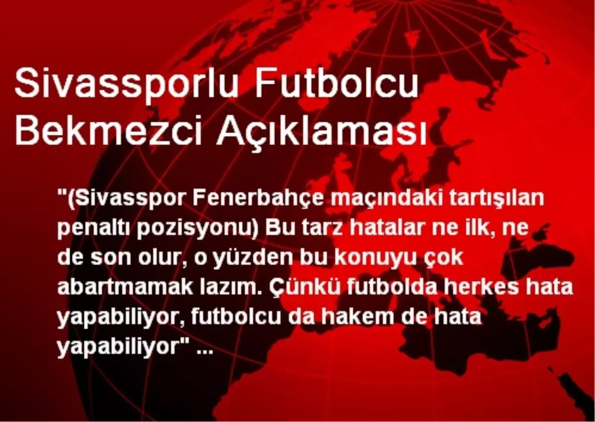 Sivassporlu Futbolcu Bekmezci Açıklaması