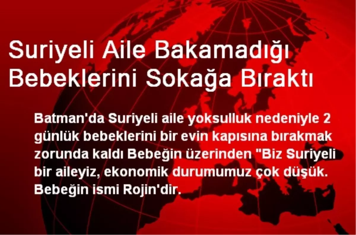 Suriyeli Aile Bakamadığı Bebeklerini Sokağa Bıraktı