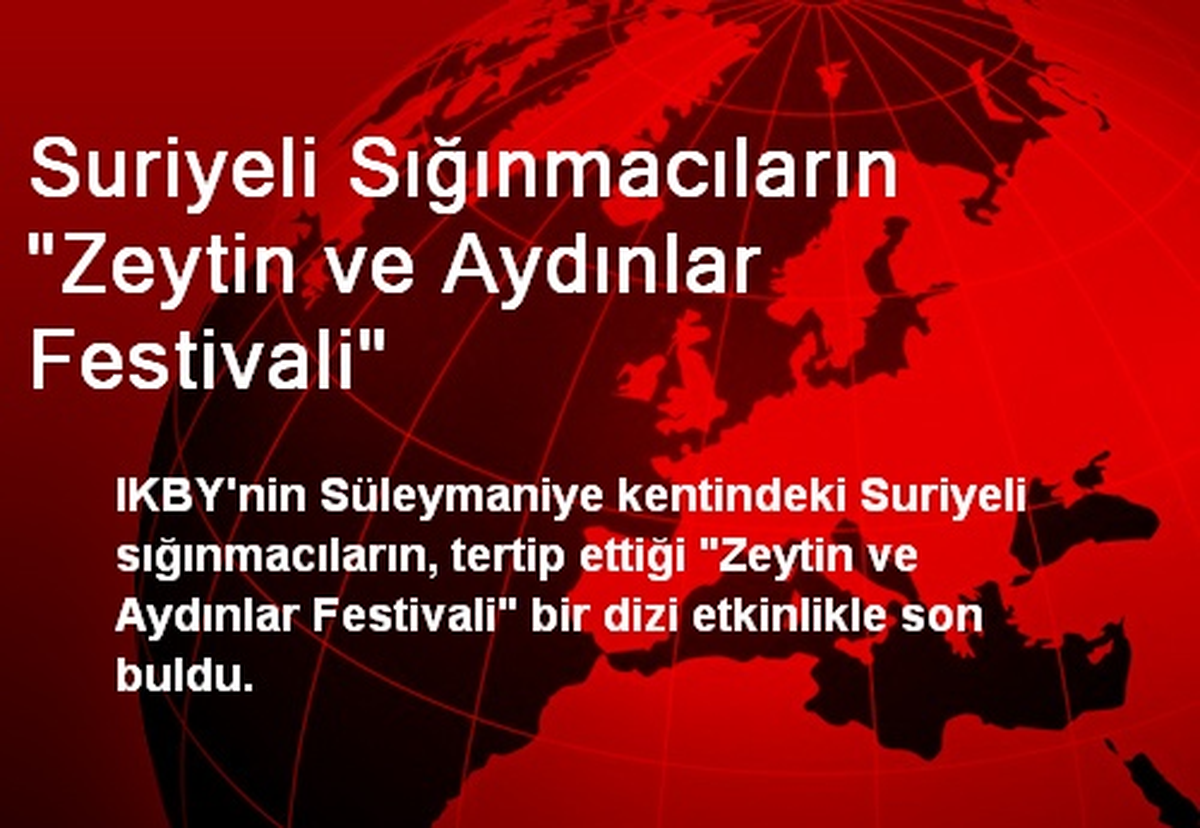 Suriyeli Sığınmacıların "Zeytin ve Aydınlar Festivali"