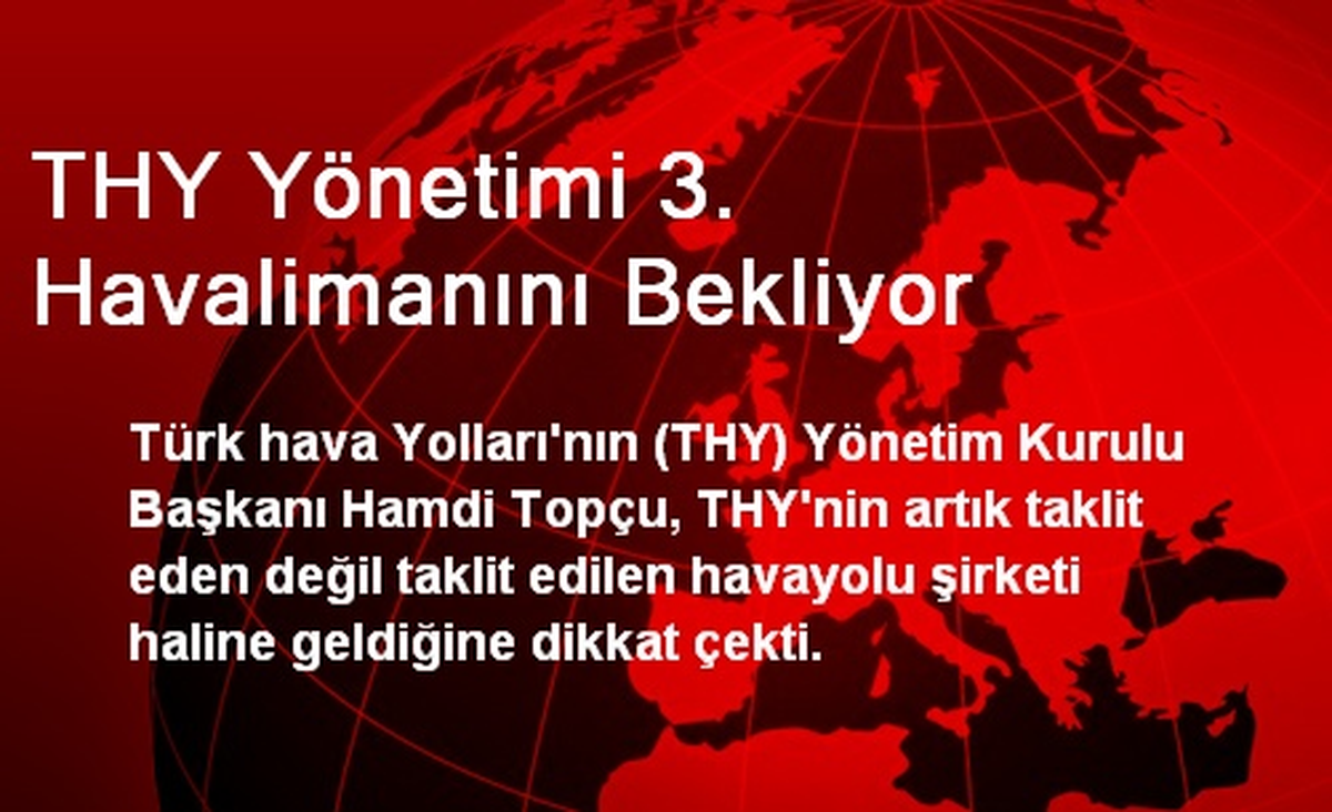 THY Yönetimi 3. Havalimanını Bekliyor