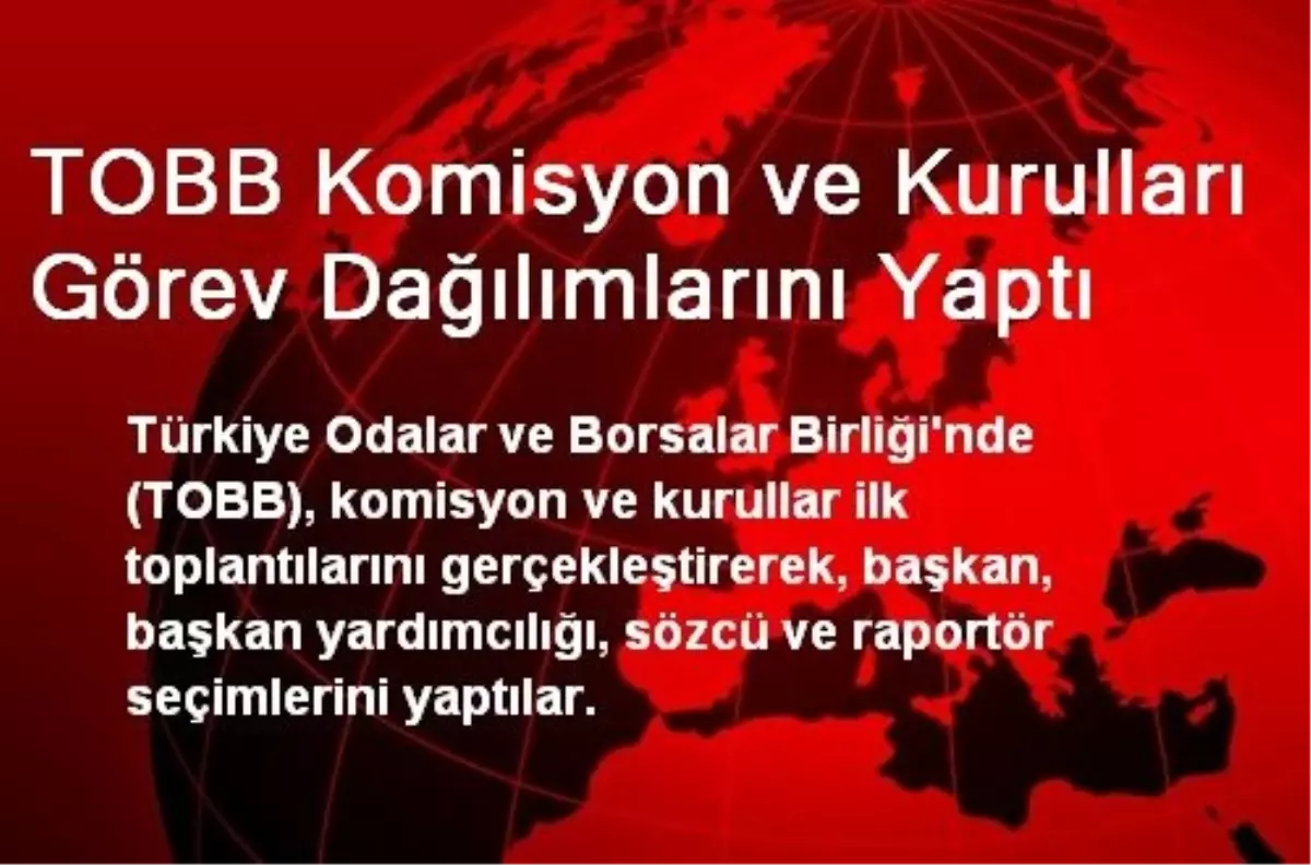 TOBB Komisyon ve Kurulları Görev Dağılımlarını Yaptı